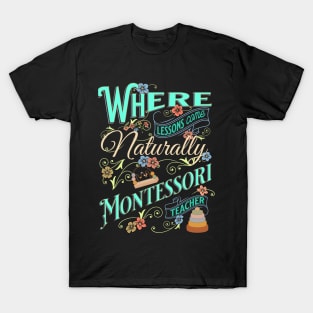 Where Lessons Come Naturally Montessori Teacher T-Shirt